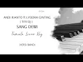 Lagu ANDI RIANTO ft LYODRA GINTING ( TITI DJ ) - SANG DEWI ( FEMALE LOWER KEY ) VERSI KARAOKE BAND