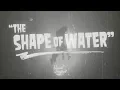 Video di The Shape Of Water (50's Retro Trailer)