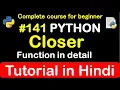 what is the use of closer function in python Complete Python tutorial 2020
