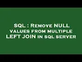SQL Remove NULL values from multiple LEFT JOIN in sql server