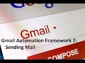 Gmail Automation Framework 7 Sending Mail