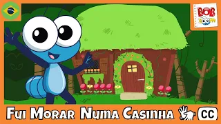LIBRAS Fui Morar Numa Casinha Bob Zoom Vídeo Infantil Musical Oficial 