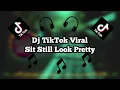 YANG LAGI VIRAL DI TIKTOK!! DJ SIT STILL, LOOK PRETTY REMIX ! DJ TIKTOK VIRAL
