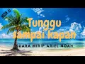 Download Lagu Ariel Noah Voice_Tunggu Sampai Kapan (Music AI)