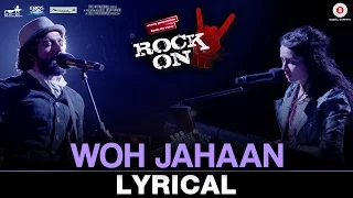 Download Woh Jahaan - Lyrical Video | Rock On 2 | Shankar Ehsaan Loy | Shraddha Kapoor \u0026 Farhan Akhtar MP3