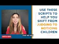 Use These Scripts to Help You Shift from Judging to Noticing Children