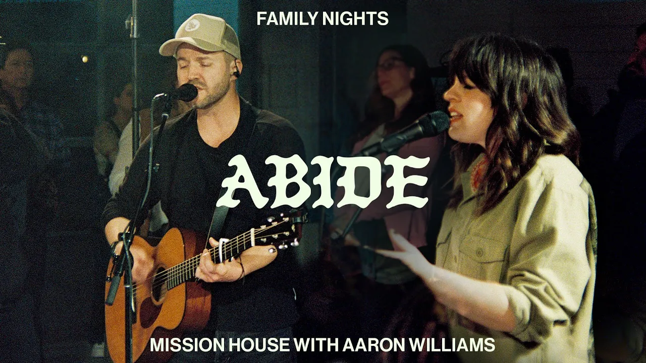 Abide - Mission House & Aaron Williams (Official Live Video) Abide - Mission House & Aaron Williams (Official Live Video)