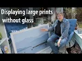 Framing and displaying large prints without glass Showing prints in a safe and economical way