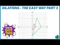 Dilations - The Easy Way Part 3