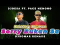 Download Lagu Sorry Bukan Sa - DjRomar Remake ( Bootleg Bounce ) DjDesa Ft. Pace Nenong ( Dicco Remix 2023 )