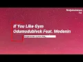 Odumodublvck & Modenine - If You Like Gym (Lyrics)