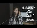 Download Lagu BUKANNYA AKU TAKUT ( JULIETTE ) -  MICHELA THEA COVER