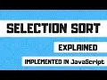 Selection Sort Explained Implemented in JavaScript