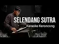 Download Lagu SELENDANG SUTRA , KARAOKE KERONCONG