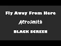 Aerosmith - Fly Away From Here 10 Hour BLACK SCREEN Version