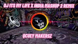 Download DJ ITS MY LIFE X INDIA MASHUP 2 REMIX | QCUEY MAKERSZ 🎶 MP3