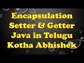 Encapsulation in Java in Telugu by Kotha Abhishek Setter and Getter methods in java telugu