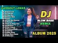 Lagu DJ DANGDUT LAWAS SLOW BASS REMIX TERBARU 2025 || DJ SEJUTA LUKA | DJ TERKESIMA