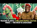 Download Lagu Ibrahim Traoré Plants 2 Million nopal cactus Trees — The West Is Shocked! @kekblood