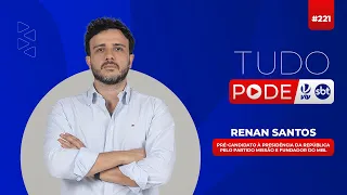 Renan Santos | Tudo Pode #221