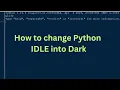 How to change python IDLE into Dark Mode