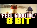 Lagu Feel Good Inc + 8-Bit Inc Mashup