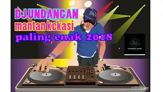 DJ UNDANGAN MANTAN KEKASIH PALING ENAK 2019