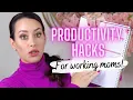 PRODUCTIVITY HACKS FOR WORKING MOMS TOP TIPS TRICKS TO BE PRODUCTIVE