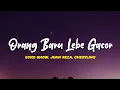 Download Lagu ORANG BARU LEBE GACOR - ECKO SHOW, JUAN REZA, CHESYLINO | LIRIK LAGU 