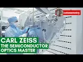 Carl Zeiss Explained Germany s Semiconductor Optics Master