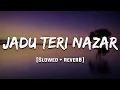 Download Lagu Jaadu Teri Nazar [Slowed + Reverb] Mood 90's