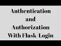 Authentication and Authorization With Flask-Login