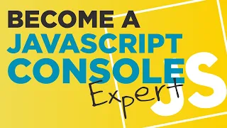 Become A JavaScript Console Expert