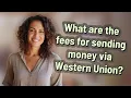 What are the fees for sending money via Western Union