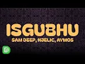 Download Lagu Sam Deep, Njelic, Aymos - Isgubhu (Lyrics)