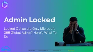 Locked Out as the Only Microsoft 365 Global Admin Here s What To Do