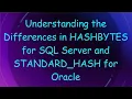 Understanding the Differences in HASHBYTES for SQL Server and STANDARD - HASH for Oracle