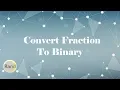 Convert Fraction To Binary