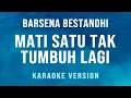 Download Lagu Mati Satu Tak Tumbuh Lagi - Barsena Bestandhi (Karaoke)
