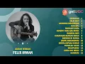 Download Lagu FULL ALBUM TERBAIK FELIX IRWAN UNTUK TEMAN SANTAI DI KALA SENJA | TERPUKAU, SELIR HATI
