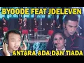 Lagu Penampilan Keren !!! BYOODE Feat JDELEVEN   Antara Ada dan Tiada II REACTION