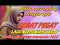 Download Lagu TARLING CIREBONAN TERPOPULER 2025 BIKIN MENDING DI DENGARNYA || SURAT PEGAT LAGU SEDIH NGERI\