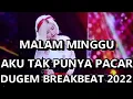Download Lagu DJ MALAM MINGGU AKU TAK PUNYA PACAR DUGEM BREAKBEAT TERBARU FULL BASS 2022