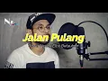 Download Lagu Jalan Pulang - Willy Sopacua ( Cover Nyonk Elby Betaubun )