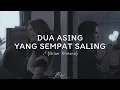 Download Lagu DUA ASING YANG SEMPAT SALING : Musikalisasi Back Mood
