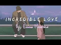 Download Lagu Incredible Love by Emma Heesters Version with Lyrics
