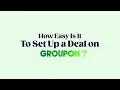 How Easy Is It to Set Up a Deal on Groupon