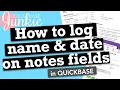 How to log name date on notes fields in Quickbase