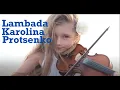 Lambada from Karolina Protsenko(violin cover)
