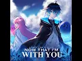 Now That I'm With You (feat. Hylia)